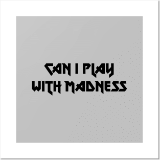 Can I Play With Madness. black Posters and Art